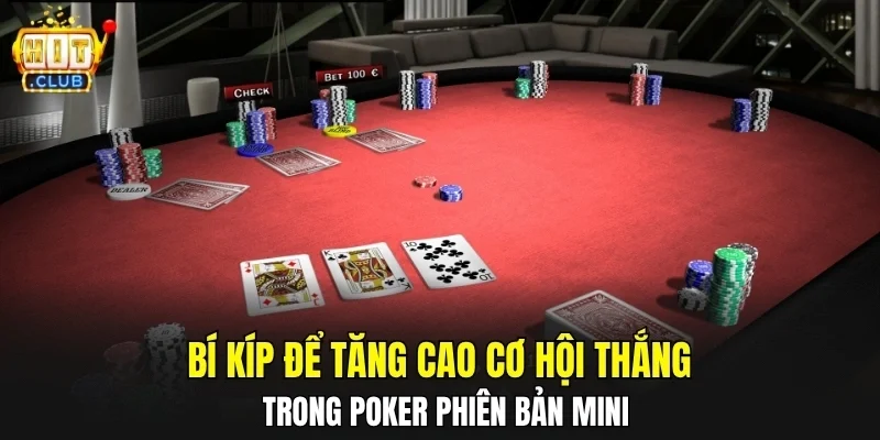 Bí kíp để tăng cao cơ hội thắng trong Poker phiên bản mini