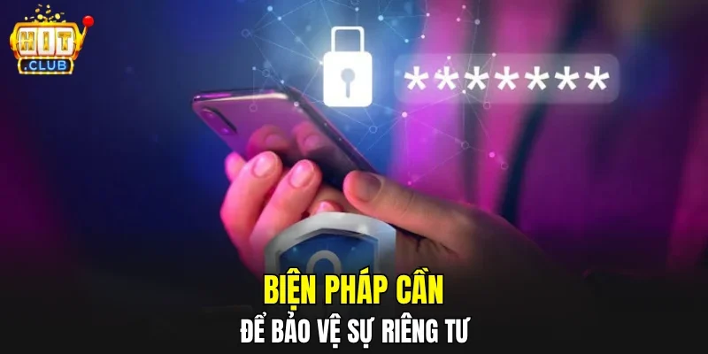 Biện pháp cần để bảo vệ sự riêng tư
