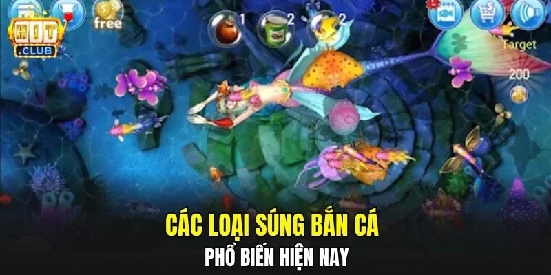 Các loại súng bắn cá tại HITCLUB phổ biến hiện nay