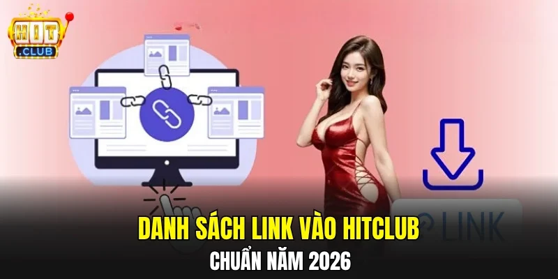 Danh sách link vào HITCLUB chuẩn năm 2026