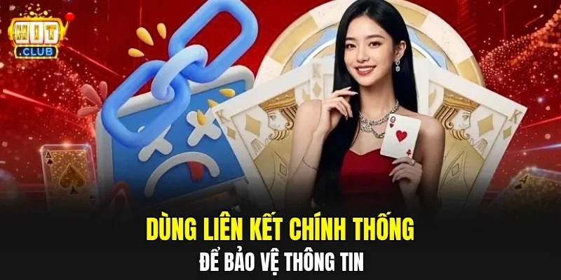 Dùng liên kết chính thống để bảo vệ thông tin