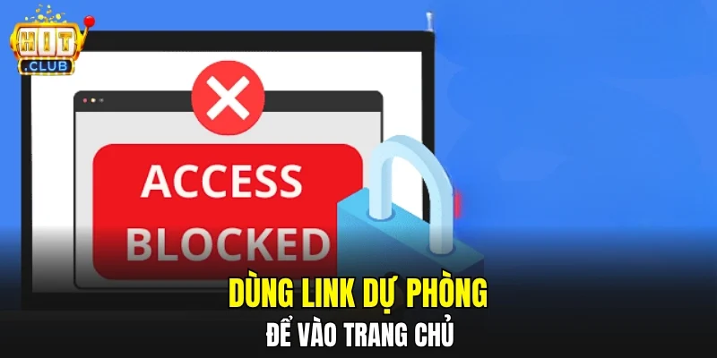 Dùng link dự phòng để vào trang chủ