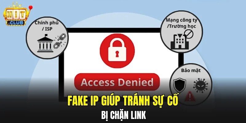 Fake IP giúp tránh sự cố bị chặn link