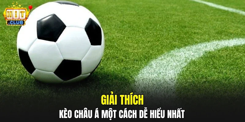 Giải thích kèo châu á một cách dễ hiểu nhất