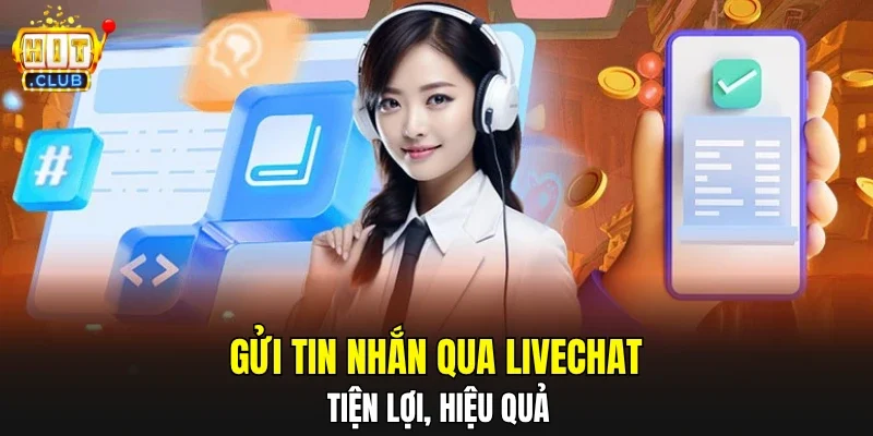 Gửi tin nhắn qua Livechat tiện lợi, hiệu quả