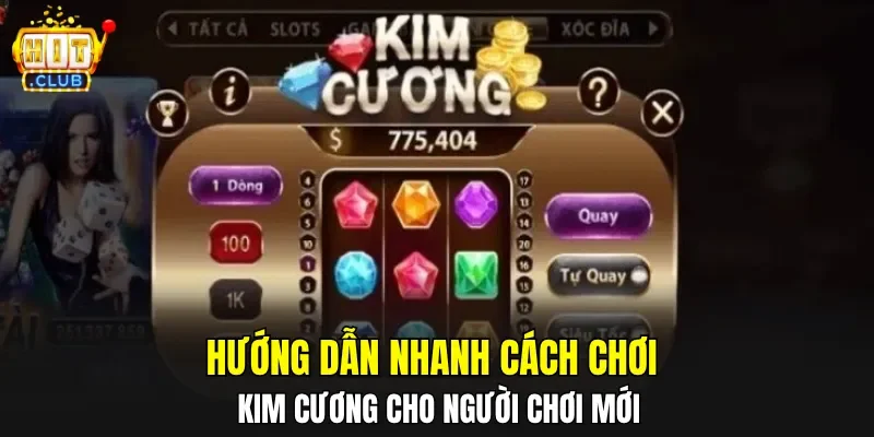 Hướng dẫn nhanh cách chơi Kim Cương cho người chơi mới