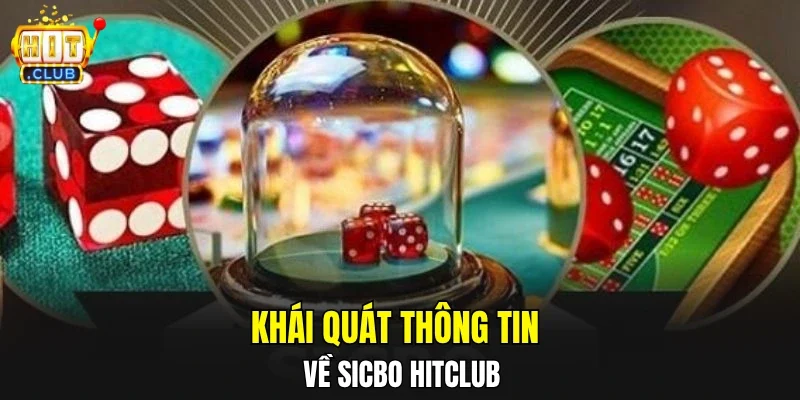 Khái quát thông tin về sicbo HITCLUB