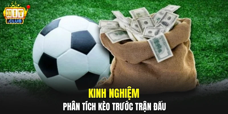 Kinh nghiệm phân tích kèo trước trận đấu