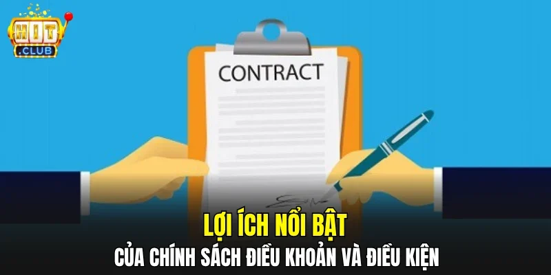Lợi ích nổi bật của chính sách điều khoản và điều kiện
