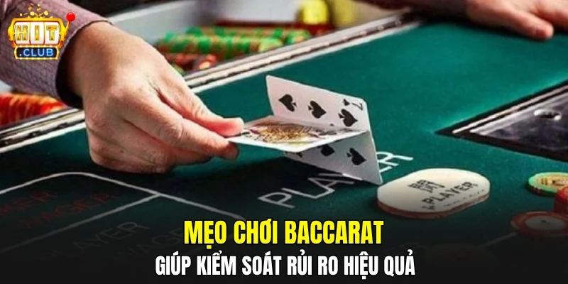 Mẹo chơi Baccarat giúp kiểm soát rủi ro hiệu quả