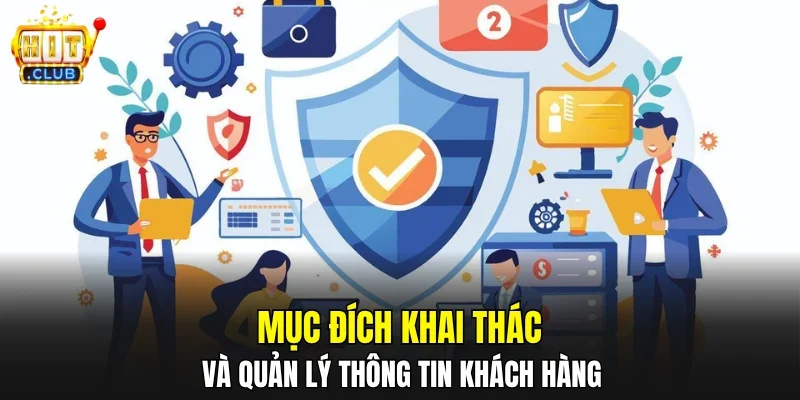 Mục đích khai thác và quản lý thông tin khách hàng