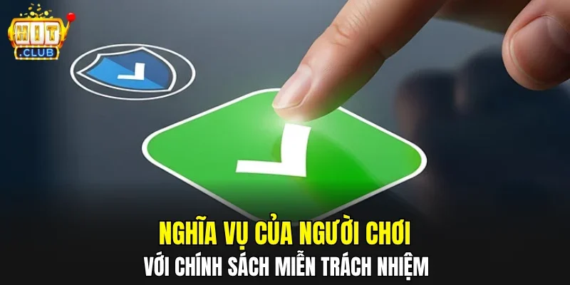 Nghĩa vụ của người chơi với chính sách miễn trách nhiệm