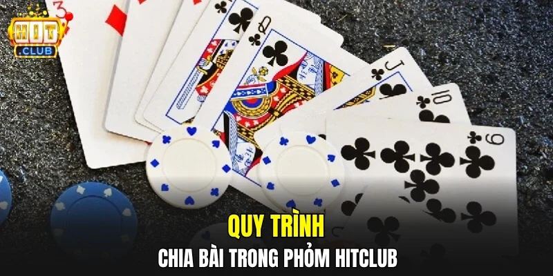 Quy trình chia bài trong phỏm HITCLUB