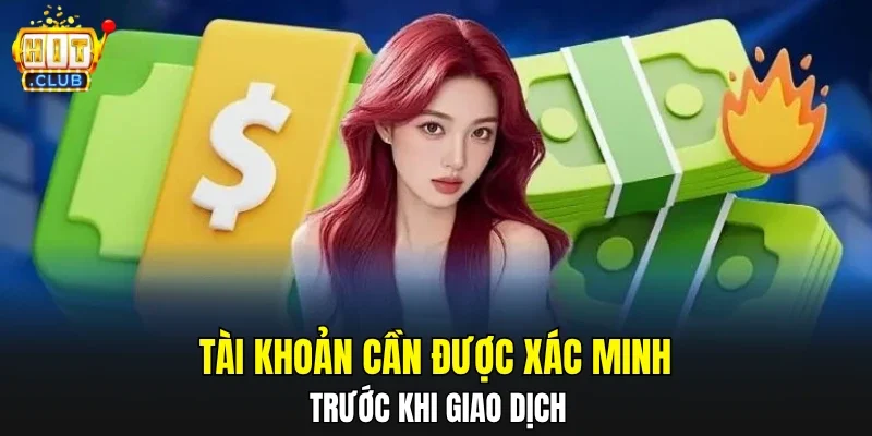 Tài khoản cần được xác minh trước khi giao dịch