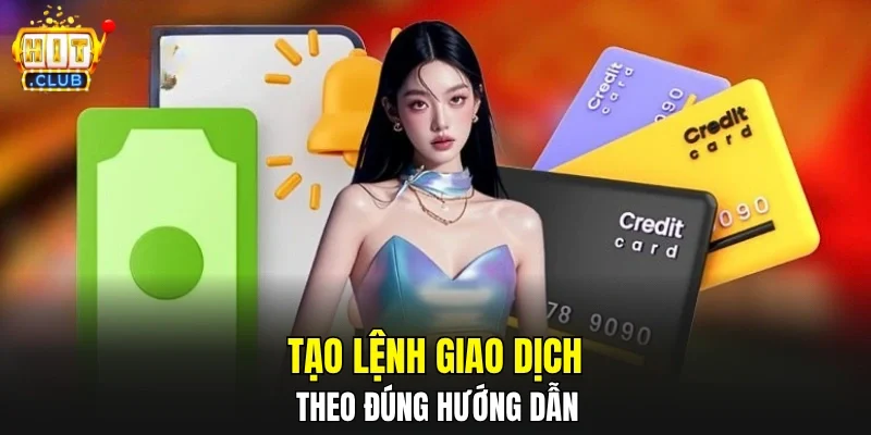 Tạo lệnh giao dịch theo đúng hướng dẫn