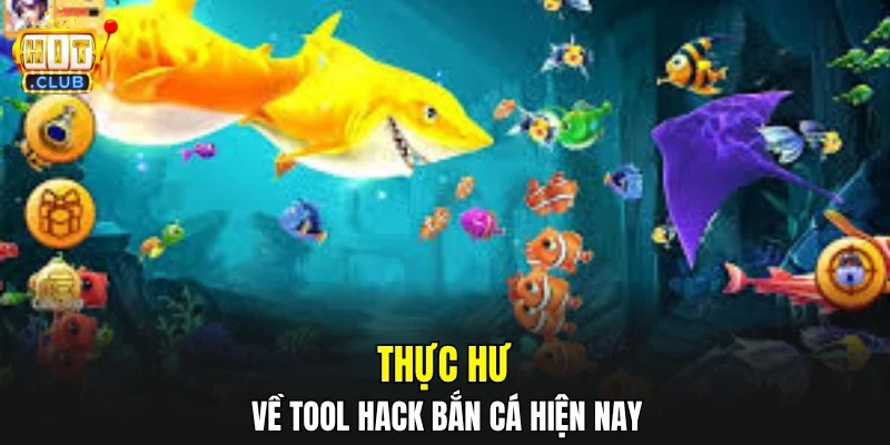 Thực hư về tool hack bắn cá hiện nay