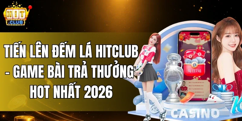 Tiến Lên Đếm Lá HITCLUB