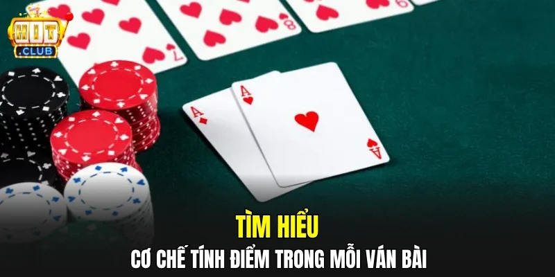 Tìm hiểu cơ chế tính điểm trong mỗi ván bài