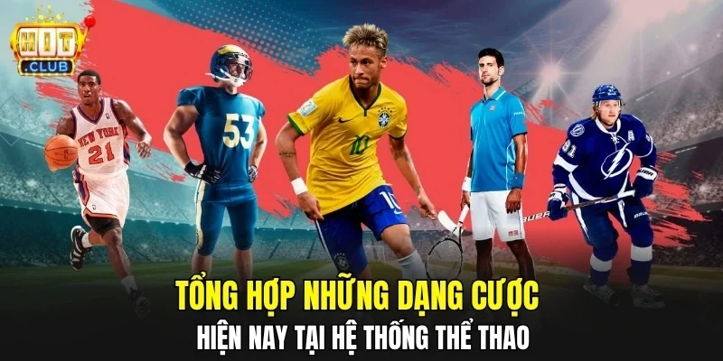 Tổng hợp những dạng cược hiện nay tại hệ thống thể thao