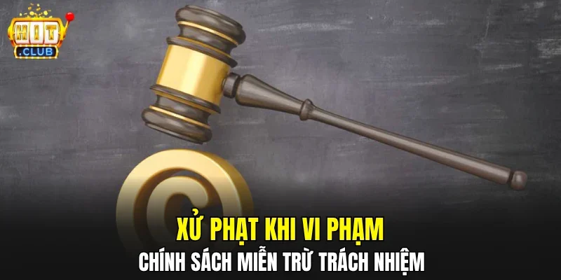 Xử phạt khi vi phạm chính sách miễn trừ trách nhiệm